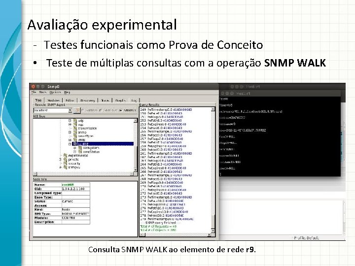 Avaliação experimental - Testes funcionais como Prova de Conceito • Teste de múltiplas consultas