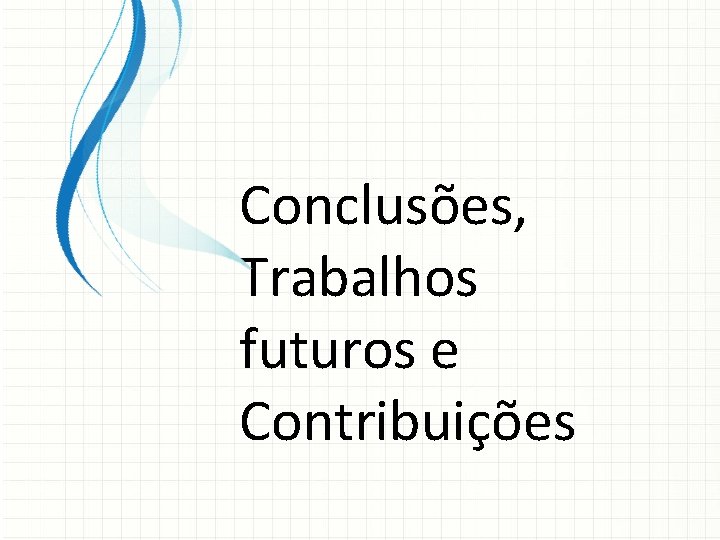 Conclusões, Trabalhos futuros e Contribuições 