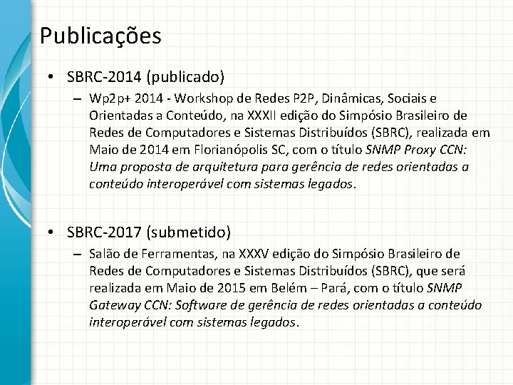 Publicações • SBRC-2014 (publicado) – Wp 2 p+ 2014 - Workshop de Redes P