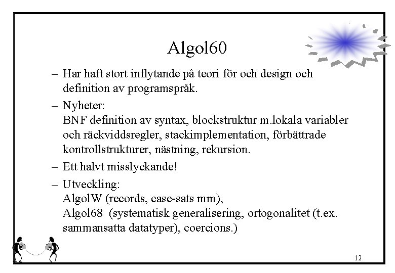 Algol 60 – Har haft stort inflytande på teori för och design och definition