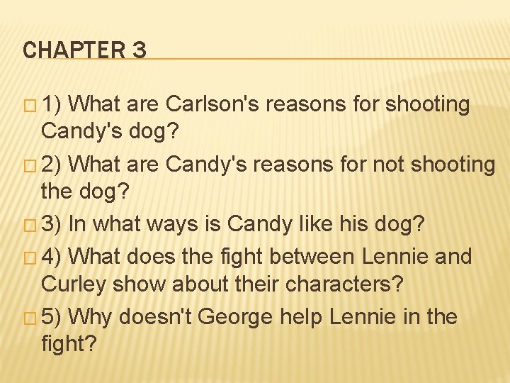 CHAPTER 3 � 1) What are Carlson's reasons for shooting Candy's dog? � 2)