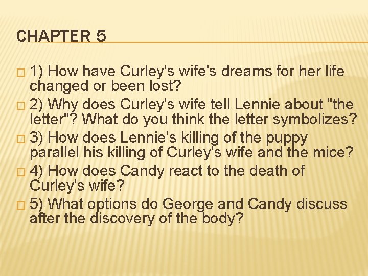 CHAPTER 5 � 1) How have Curley's wife's dreams for her life changed or