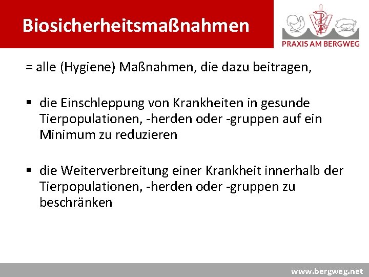 Biosicherheitsmaßnahmen = alle (Hygiene) Maßnahmen, die dazu beitragen, § die Einschleppung von Krankheiten in