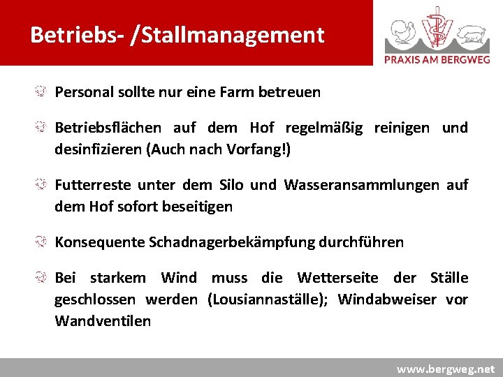 Betriebs- /Stallmanagement Personal sollte nur eine Farm betreuen Betriebsflächen auf dem Hof regelmäßig reinigen