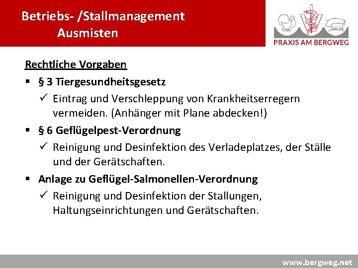 Betriebs- /Stallmanagement Ausmisten Rechtliche Vorgaben § § 3 Tiergesundheitsgesetz ü Eintrag und Verschleppung von