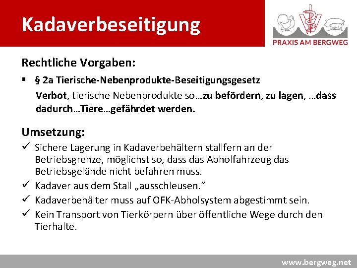 Kadaverbeseitigung Rechtliche Vorgaben: § § 2 a Tierische-Nebenprodukte-Beseitigungsgesetz Verbot, tierische Nebenprodukte so…zu befördern, zu