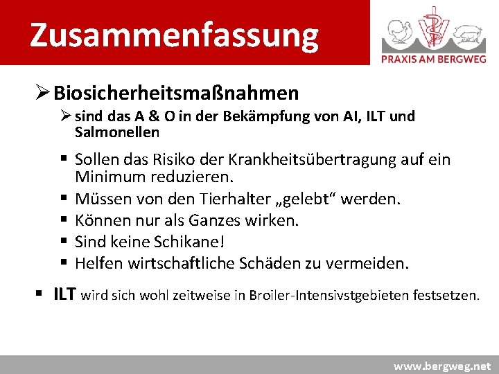 Zusammenfassung Ø Biosicherheitsmaßnahmen Ø sind das A & O in der Bekämpfung von AI,