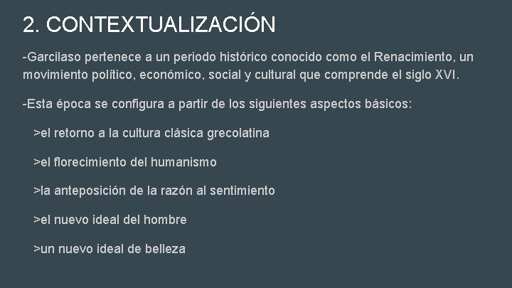 2. CONTEXTUALIZACIÓN -Garcilaso pertenece a un periodo histórico conocido como el Renacimiento, un movimiento 2. CONTEXTUALIZACIÓN -Garcilaso pertenece a un periodo histórico conocido como el Renacimiento, un movimiento
