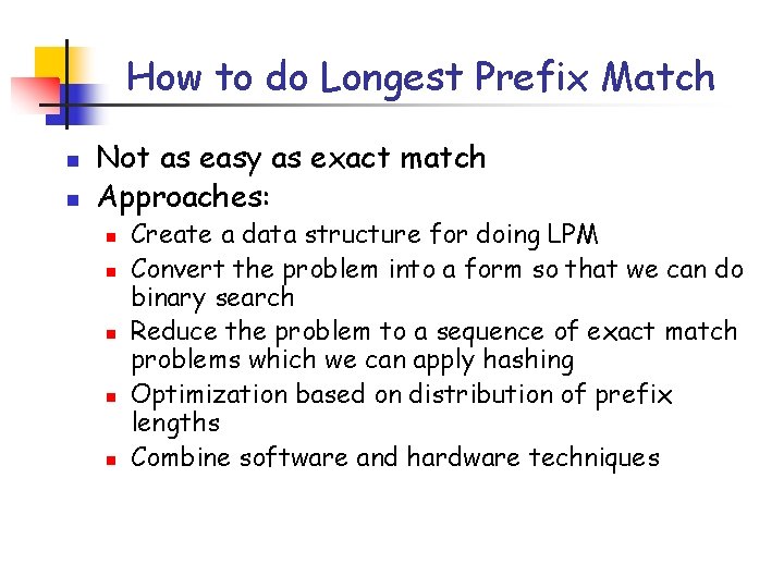 How to do Longest Prefix Match n n Not as easy as exact match