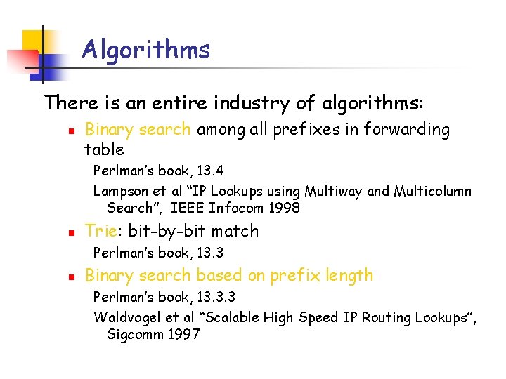 Algorithms There is an entire industry of algorithms: n Binary search among all prefixes