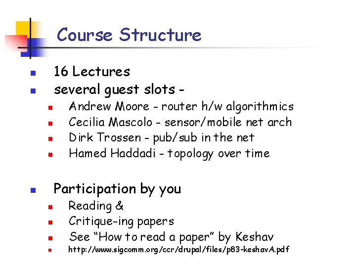 Course Structure 16 Lectures several guest slots - n n n Andrew Moore -