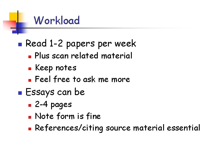 Workload n Read 1 -2 papers per week n n Plus scan related material