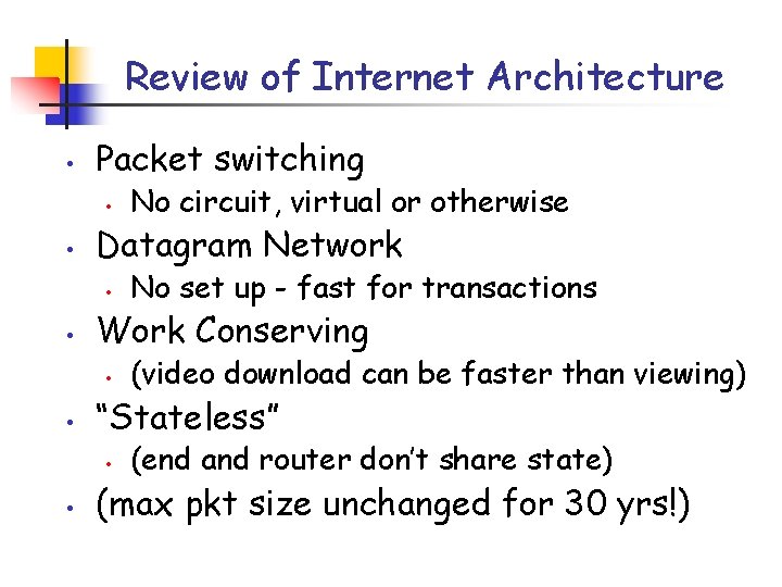 Review of Internet Architecture • Packet switching • • Datagram Network • • (video