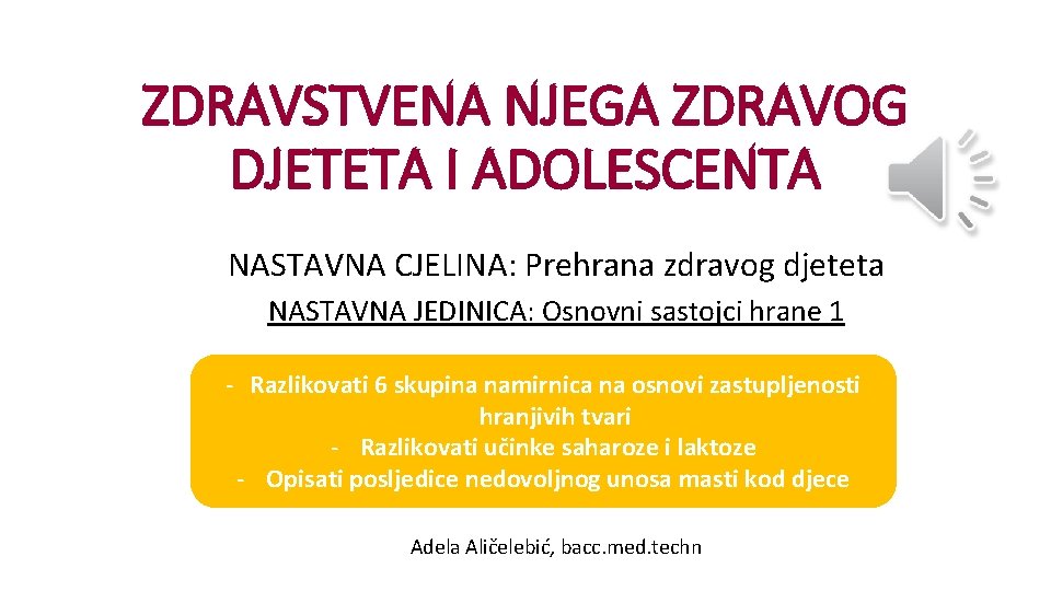 ZDRAVSTVENA NJEGA ZDRAVOG DJETETA I ADOLESCENTA NASTAVNA CJELINA: Prehrana zdravog djeteta NASTAVNA JEDINICA: Osnovni