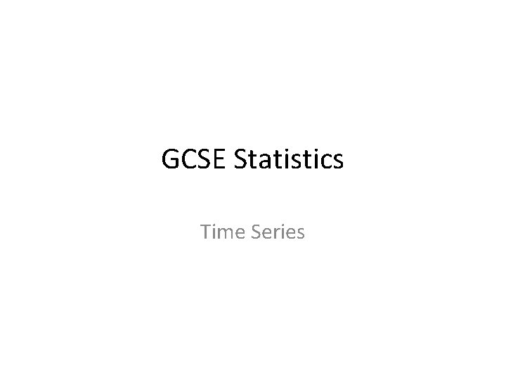 GCSE Statistics Time Series 