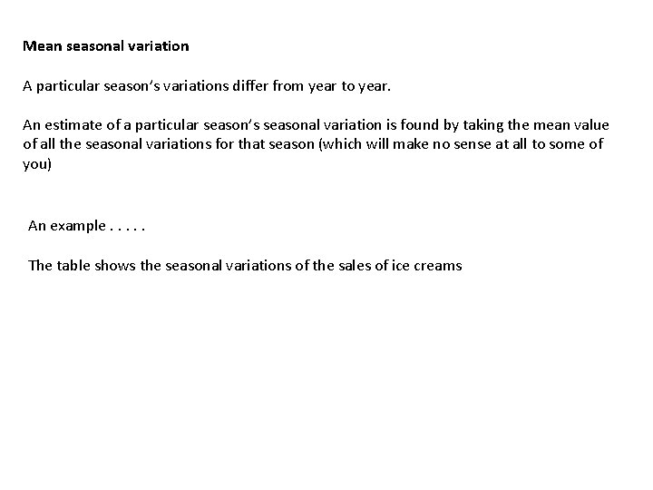 Mean seasonal variation A particular season’s variations differ from year to year. An estimate