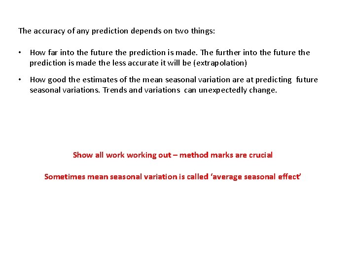 The accuracy of any prediction depends on two things: • How far into the