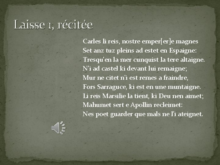 Laisse 1, récitée Carles li reis, nostre emper[er]e magnes Set anz tuz pleins ad