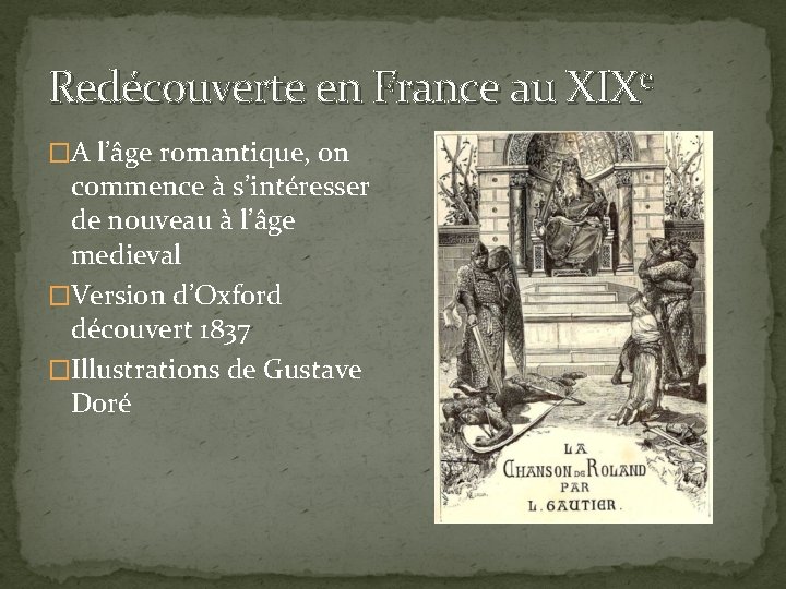 Redécouverte en France au XIXe �A l’âge romantique, on commence à s’intéresser de nouveau