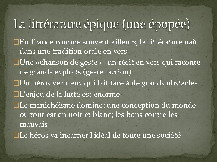 La littérature épique (une épopée) �En France comme souvent ailleurs, la littérature naît dans