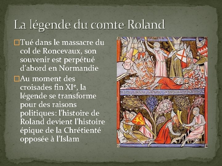 La légende du comte Roland �Tué dans le massacre du col de Roncevaux, son