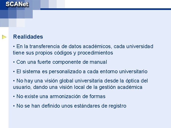 Realidades • En la transferencia de datos académicos, cada universidad tiene sus propios códigos