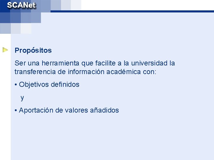 Propósitos Ser una herramienta que facilite a la universidad la transferencia de información académica