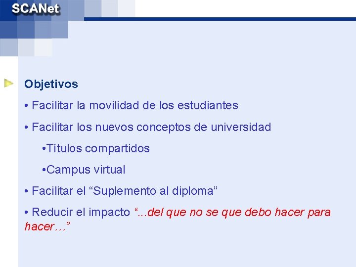 Objetivos • Facilitar la movilidad de los estudiantes • Facilitar los nuevos conceptos de