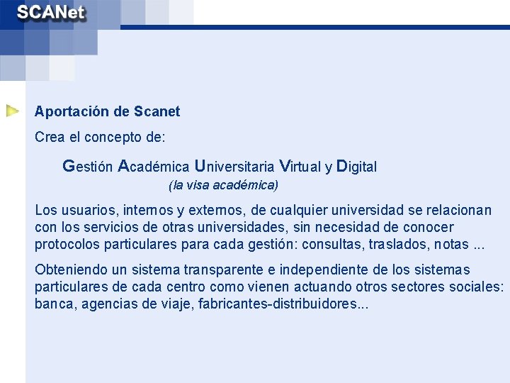 Aportación de Scanet Crea el concepto de: Gestión Académica Universitaria Virtual y Digital (la