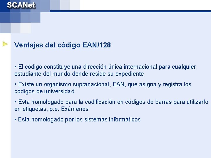 Ventajas del código EAN/128 • El código constituye una dirección única internacional para cualquier