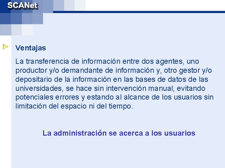 Ventajas La transferencia de información entre dos agentes, uno productor y/o demandante de información