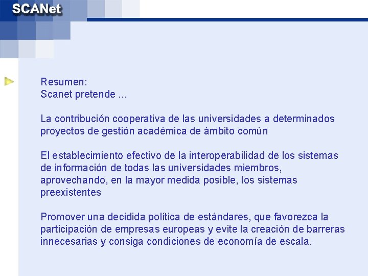 Resumen: Scanet pretende. . . La contribución cooperativa de las universidades a determinados proyectos