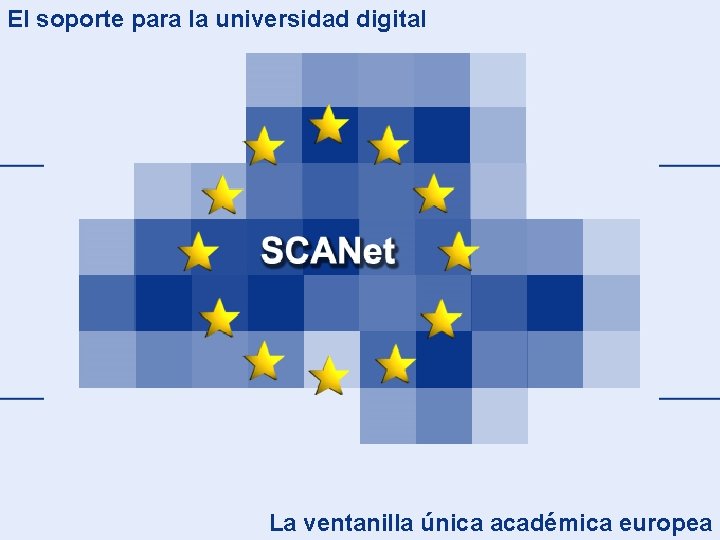 El soporte para la universidad digital La ventanilla única académica europea 