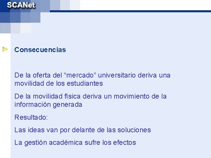 Consecuencias De la oferta del “mercado” universitario deriva una movilidad de los estudiantes De