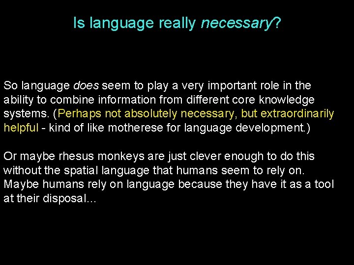 Is language really necessary? So language does seem to play a very important role