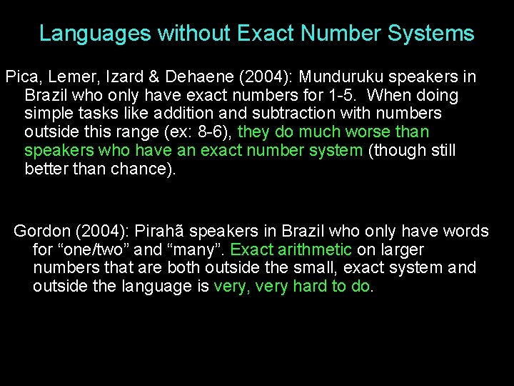 Languages without Exact Number Systems Pica, Lemer, Izard & Dehaene (2004): Munduruku speakers in