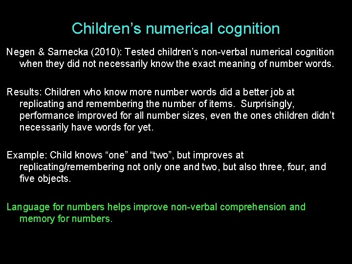 Children’s numerical cognition Negen & Sarnecka (2010): Tested children’s non-verbal numerical cognition when they