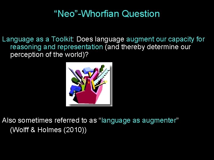 “Neo”-Whorfian Question Language as a Toolkit: Does language augment our capacity for reasoning and