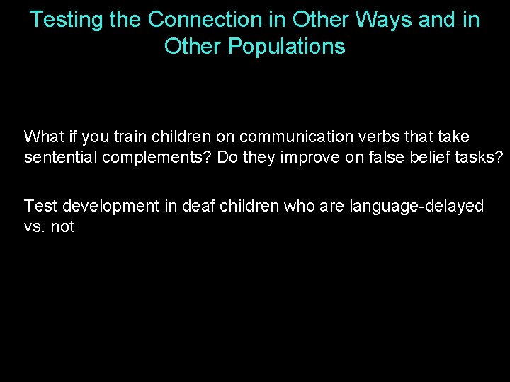 Testing the Connection in Other Ways and in Other Populations What if you train