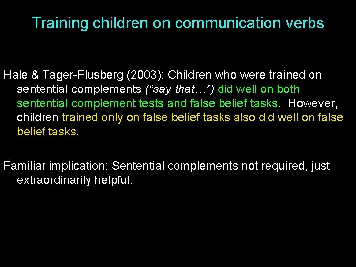 Training children on communication verbs Hale & Tager-Flusberg (2003): Children who were trained on