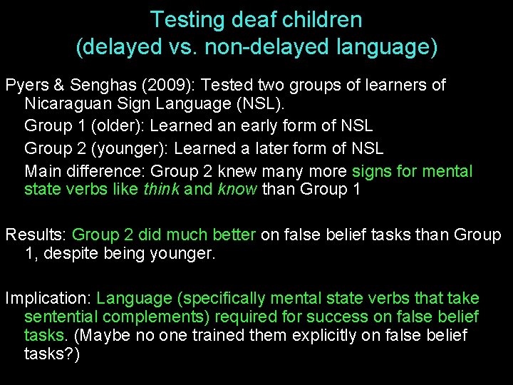 Testing deaf children (delayed vs. non-delayed language) Pyers & Senghas (2009): Tested two groups