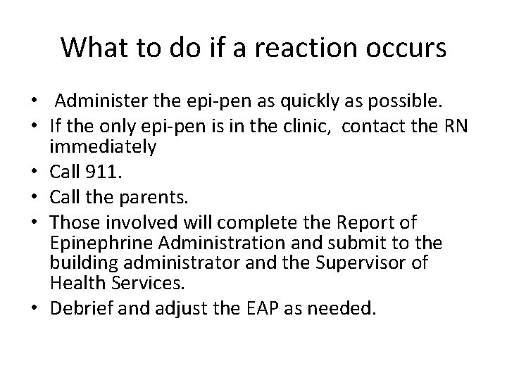 What to do if a reaction occurs • Administer the epi-pen as quickly as What to do if a reaction occurs • Administer the epi-pen as quickly as