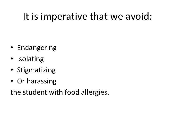 It is imperative that we avoid: • Endangering • Isolating • Stigmatizing • Or It is imperative that we avoid: • Endangering • Isolating • Stigmatizing • Or