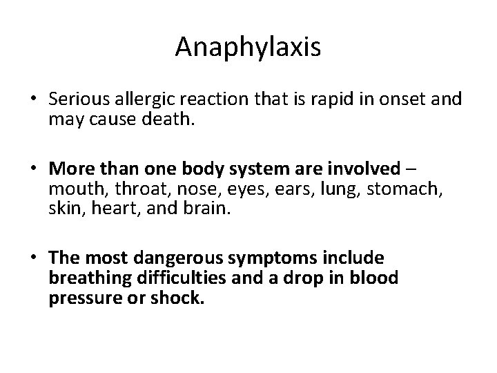 Anaphylaxis • Serious allergic reaction that is rapid in onset and may cause death. Anaphylaxis • Serious allergic reaction that is rapid in onset and may cause death.