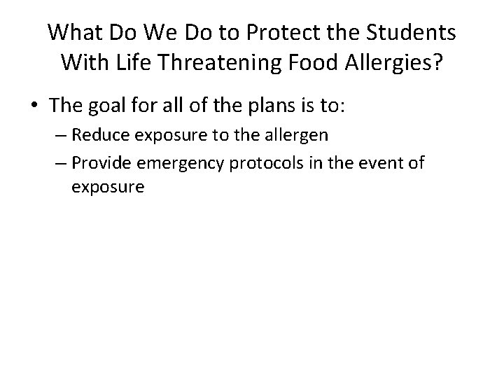 What Do We Do to Protect the Students With Life Threatening Food Allergies? • What Do We Do to Protect the Students With Life Threatening Food Allergies? •