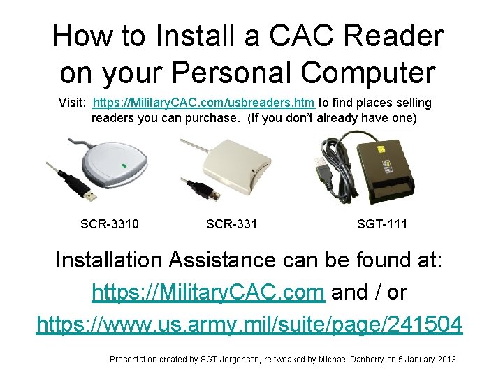 How to Install a CAC Reader on your Personal Computer Visit: https: //Military. CAC.