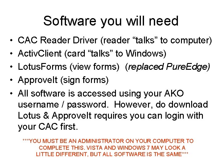 Software you will need • • • CAC Reader Driver (reader “talks” to computer)