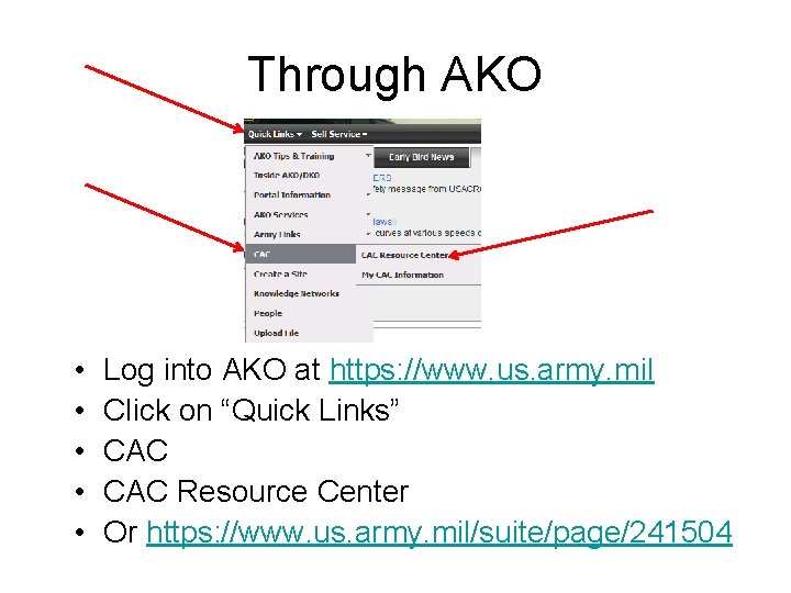 Through AKO • • • Log into AKO at https: //www. us. army. mil