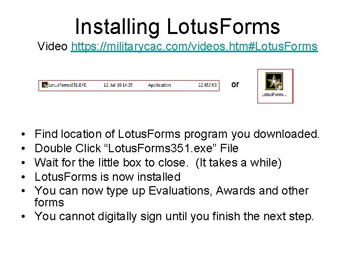 Installing Lotus. Forms Video https: //militarycac. com/videos. htm#Lotus. Forms or • • • Find