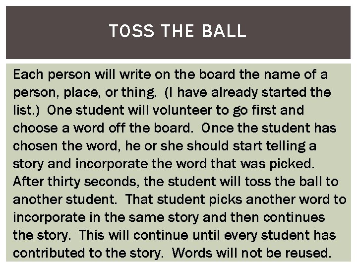 TOSS THE BALL Each person will write on the board the name of a
